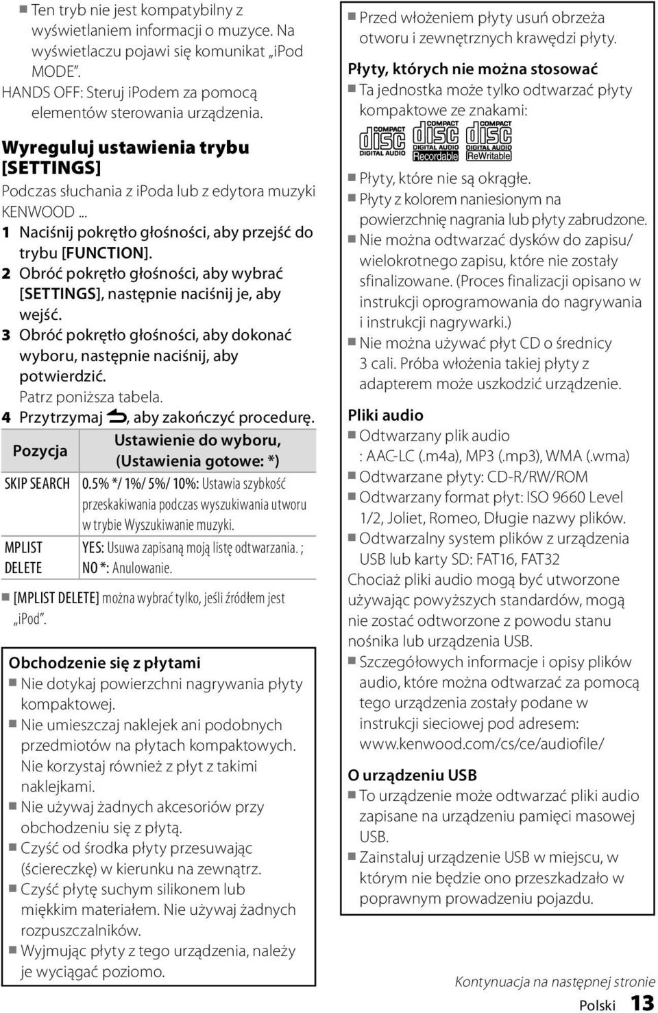 2 Obróć pokrętło głośności, aby wybrać [SETTINGS], następnie naciśnij je, aby wejść. 3 Obróć pokrętło głośności, aby dokonać wyboru, następnie naciśnij, aby potwierdzić. Patrz poniższa tabela.