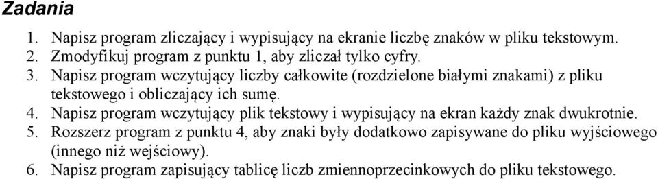 Napisz program wczytujący liczby całkowite (rozdzielone białymi znakami) z pliku tekstowego i obliczający ich sumę. 4.