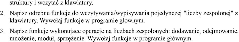 zespolonej" z klawiatury. Wywołaj funkcje w programie głównym. 3.