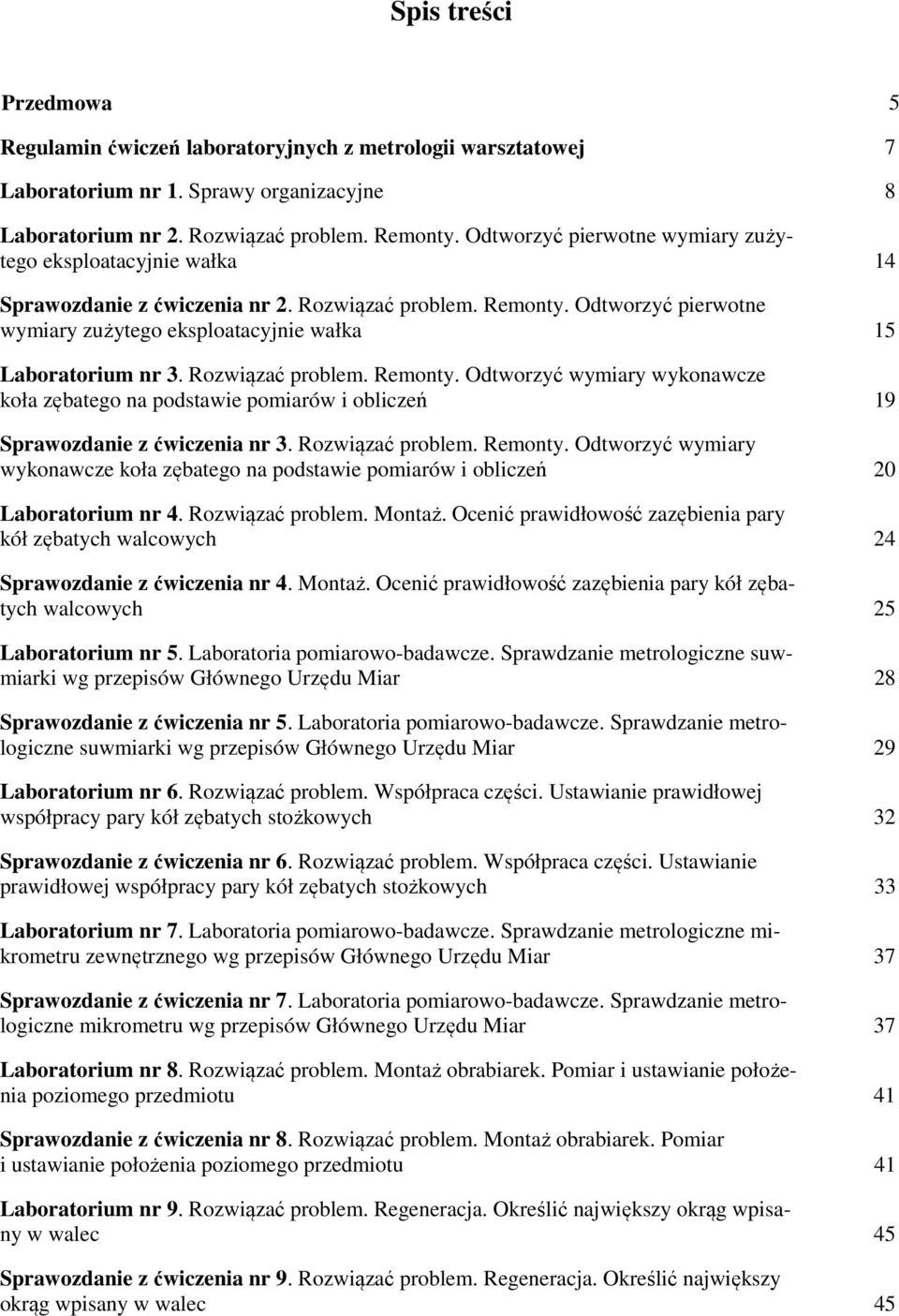 Odtworzyć pierwotne wymiary zużytego eksploatacyjnie wałka 15 Laboratorium nr 3. Rozwiązać problem. Remonty.