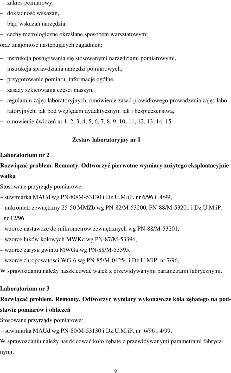 prawidłowego prowadzenia zajęć laboratoryjnych, tak pod względem dydaktycznym jak i bezpieczeństwa, omówienie ćwiczeń nr 1, 2, 3, 4, 5, 6, 7, 8, 9, 10; 11, 12, 13, 14, 15.