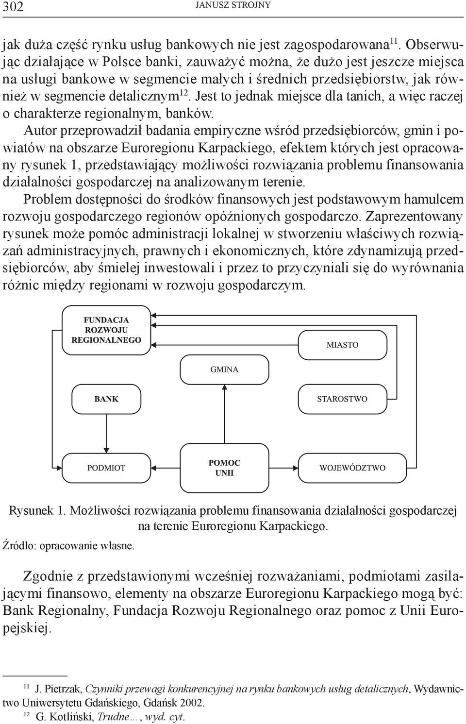 Jest to jednak miejsce dla tanich, a więc raczej o charakterze regionalnym, banków.