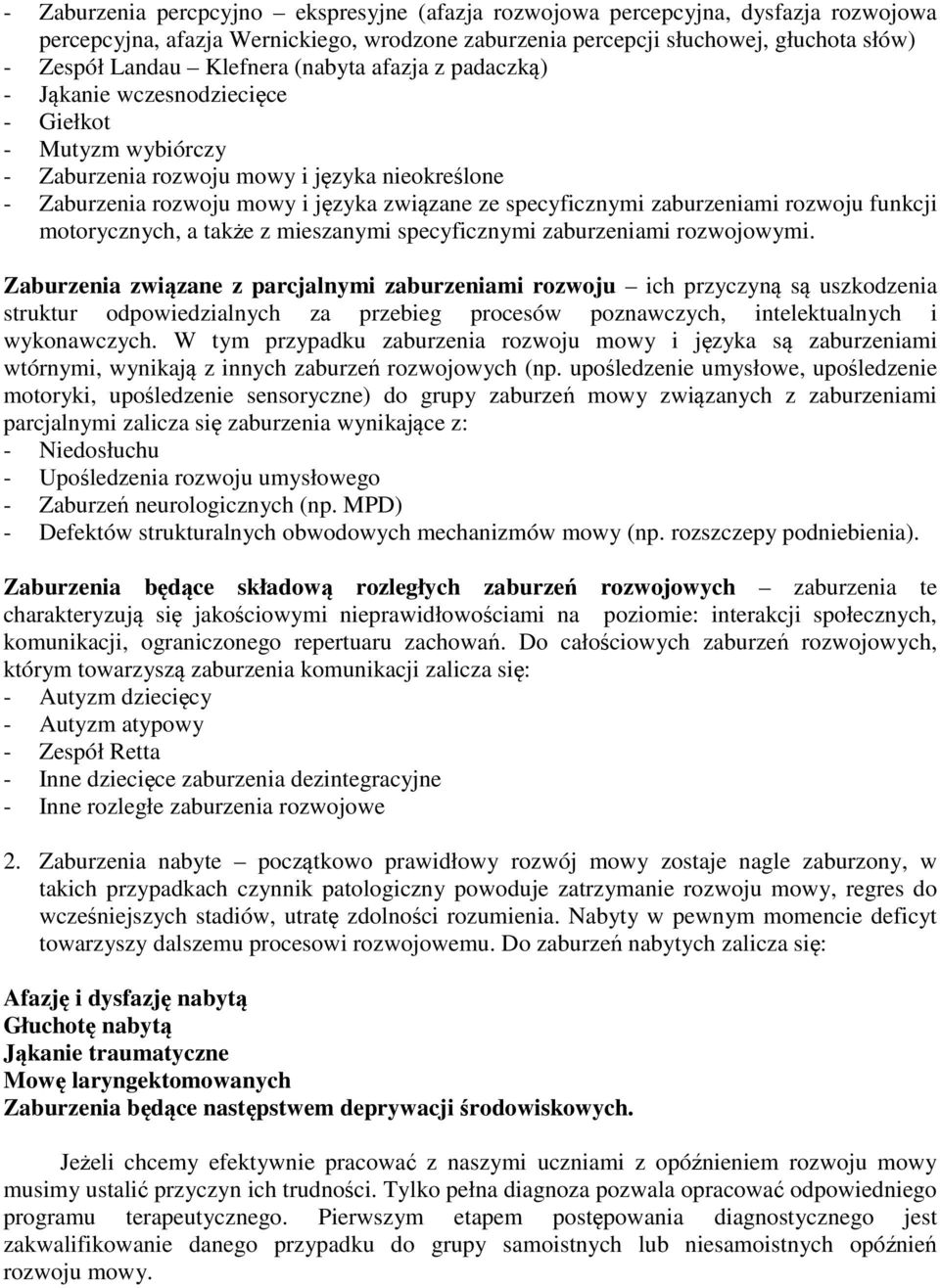 zaburzeniami rozwoju funkcji motorycznych, a także z mieszanymi specyficznymi zaburzeniami rozwojowymi.