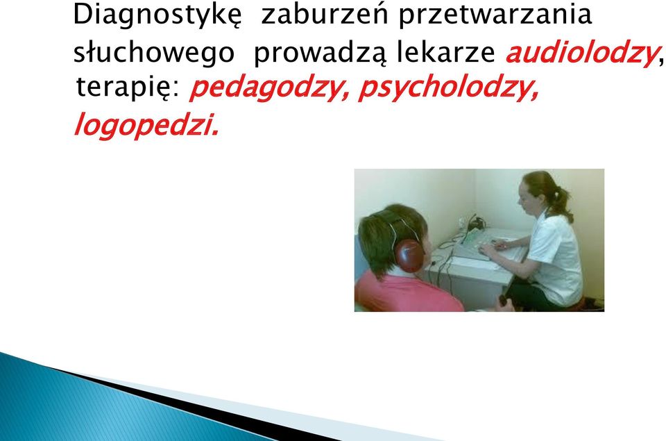 prowadzą lekarze audiolodzy,