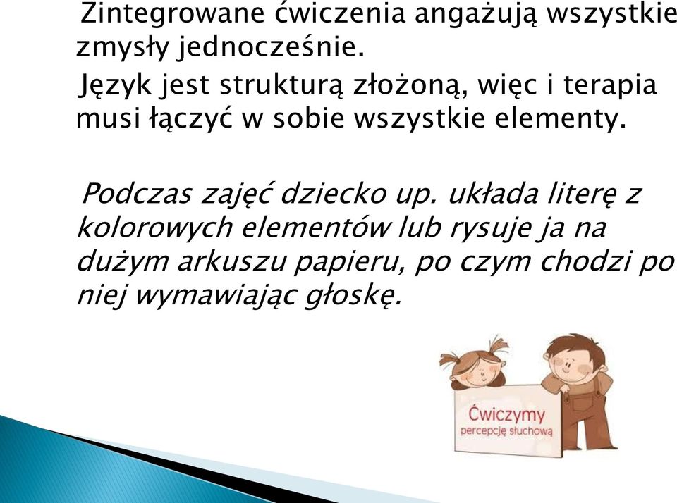 wszystkie elementy. Podczas zajęć dziecko up.