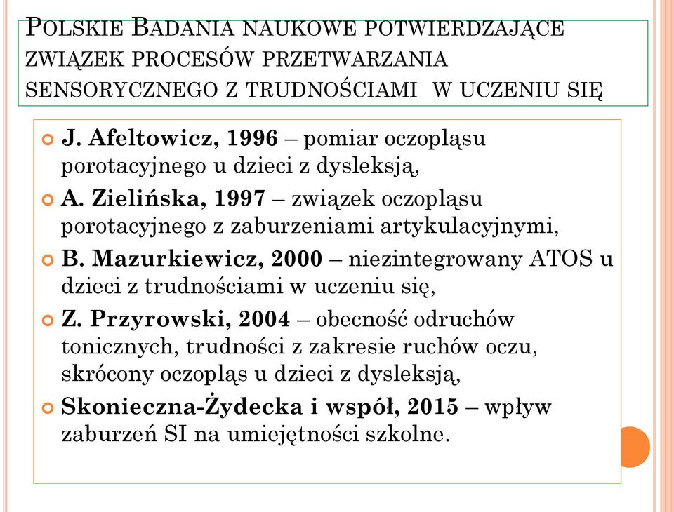 Zielińska, 1997 związek oczopląsu porotacyjnego z zaburzeniami artykulacyjnymi, B.
