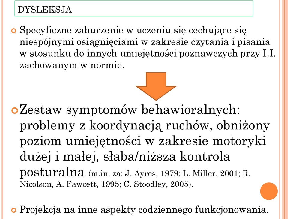 Zestaw symptomów behawioralnych: problemy z koordynacją ruchów, obniżony poziom umiejętności w zakresie motoryki dużej i