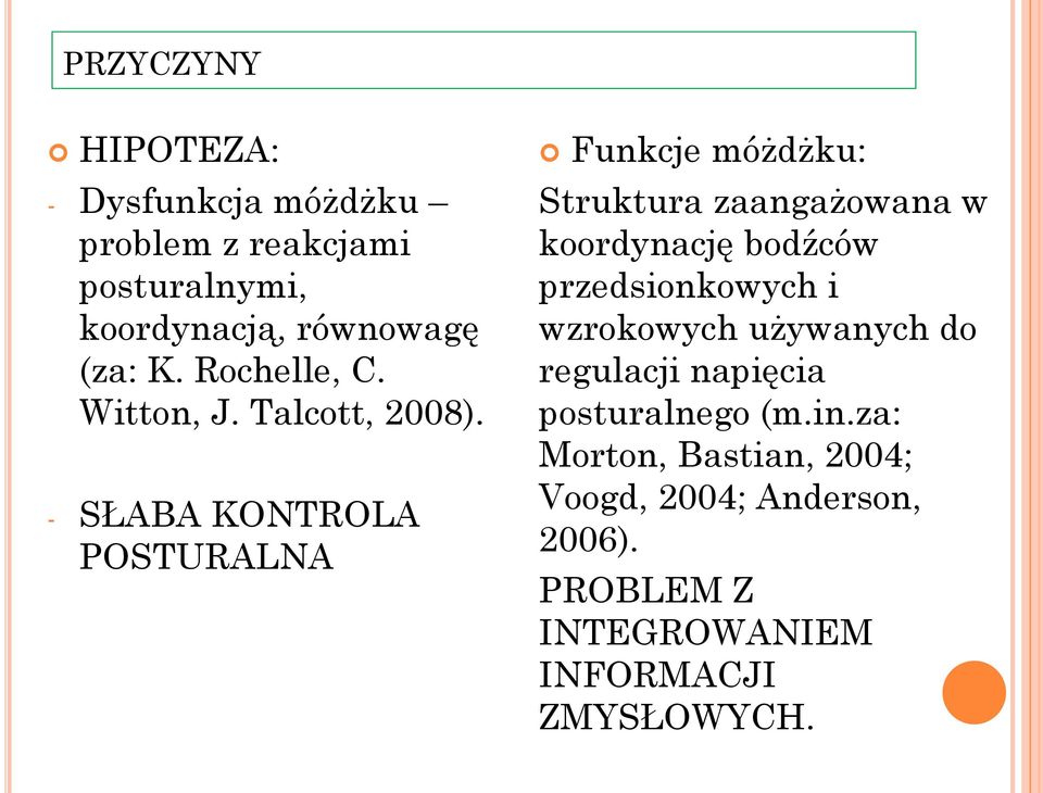 - SŁABA KONTROLA POSTURALNA Funkcje móżdżku: Struktura zaangażowana w koordynację bodźców