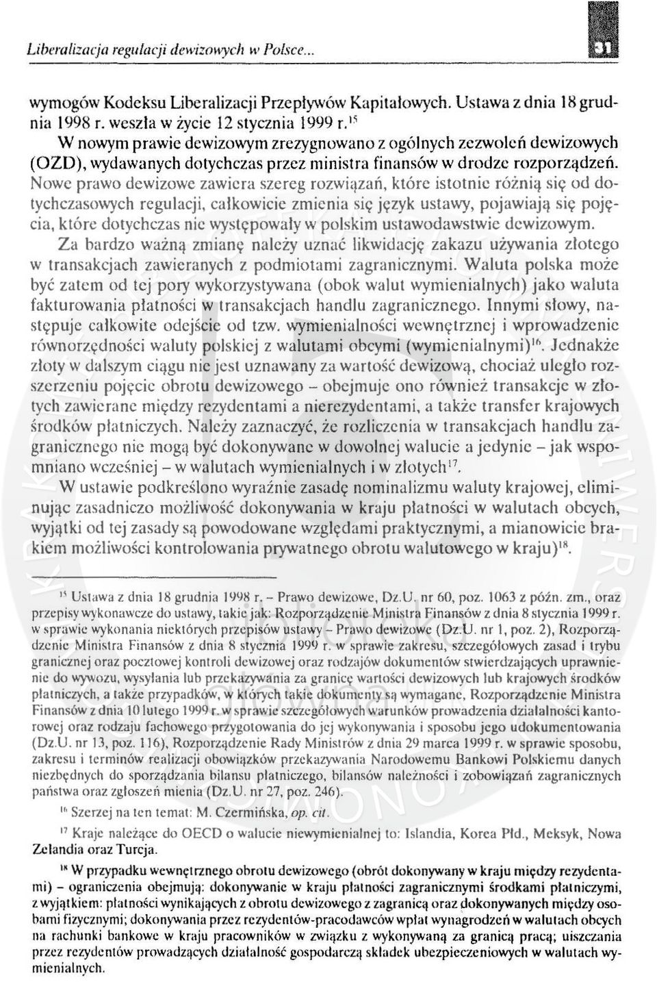 Nowe prawo dewizowe zawiera szereg rozwi'lzań, które istotnie różnią si~ od dotychczasowych regulacji, calkowicie zmienia się j9zyk ustawy, pojawiają się pojęcia, które dotychczas nic występowaly w