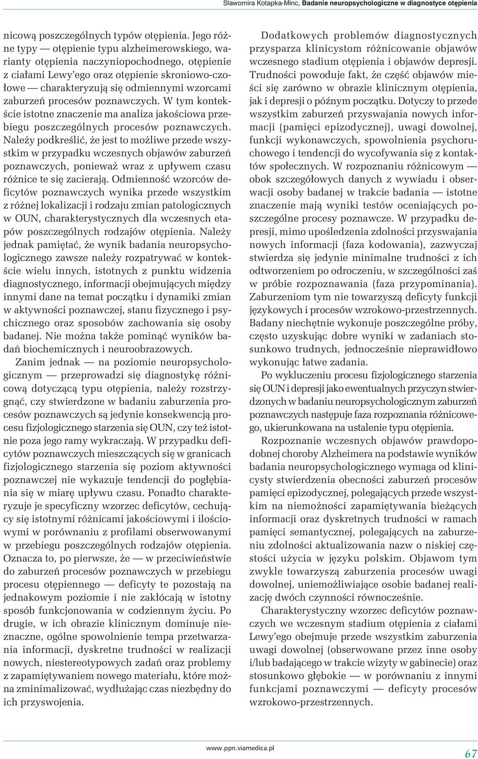 procesów poznawczych. W tym kontekście istotne znaczenie ma analiza jakościowa przebiegu poszczególnych procesów poznawczych.