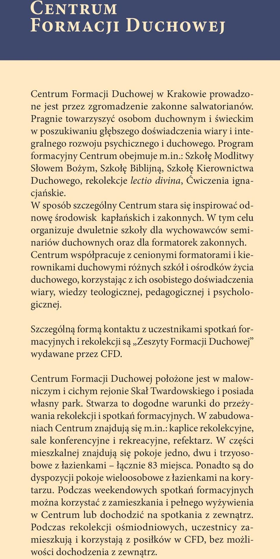 egralnego rozwoju psychicznego i duchowego. Program formacyjny Centrum obejmuje m.in.