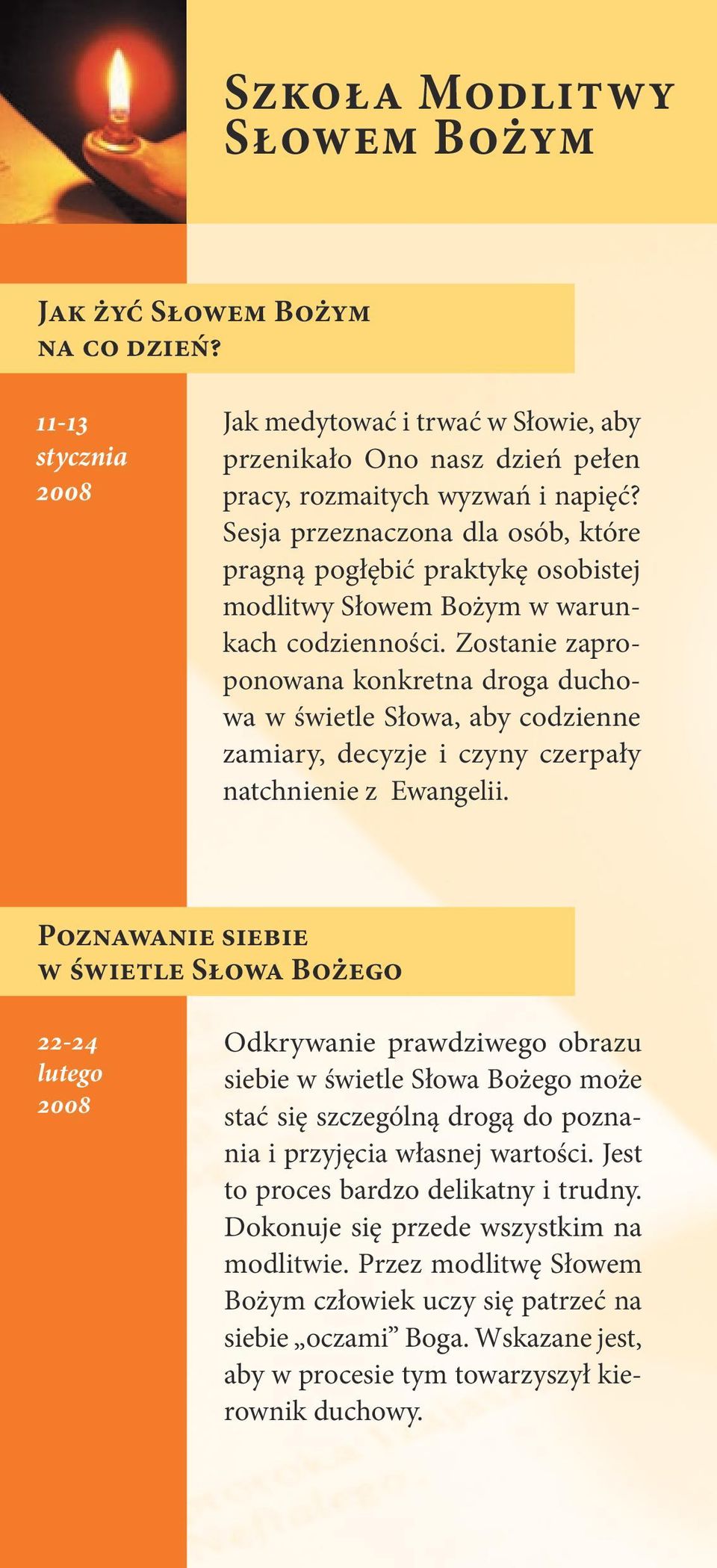 Zostanie zaproponowana konkretna droga duchowa w świetle Słowa, aby codzienne zamiary, decyzje i czyny czerpały natchnienie z Ewangelii.