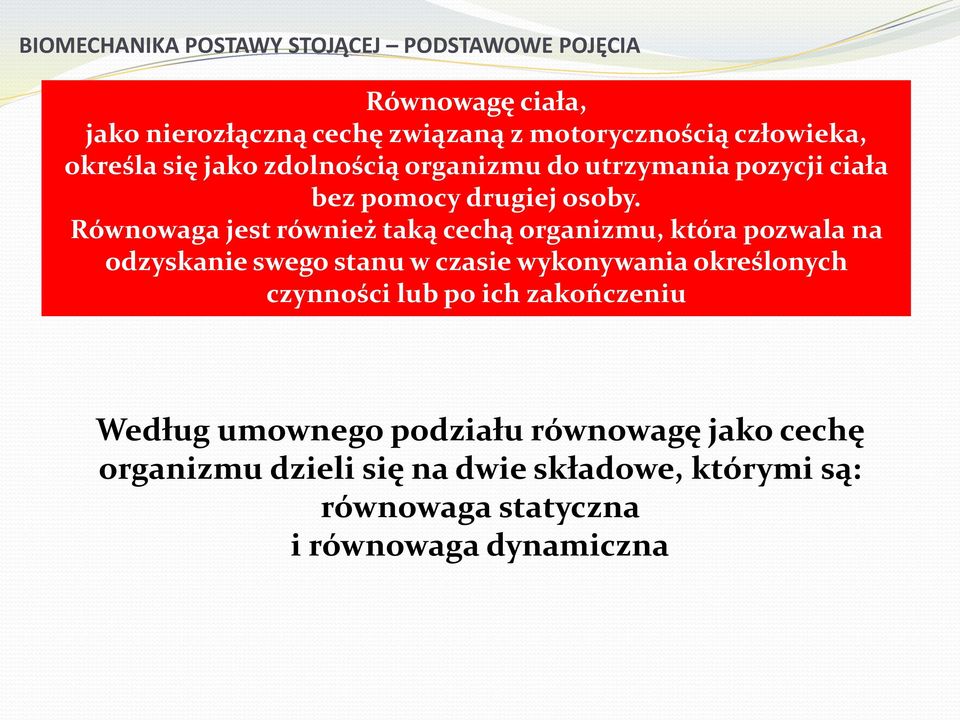 Równowaga jest również taką cechą organizmu, która pozwala na odzyskanie swego stanu w czasie wykonywania określonych czynności