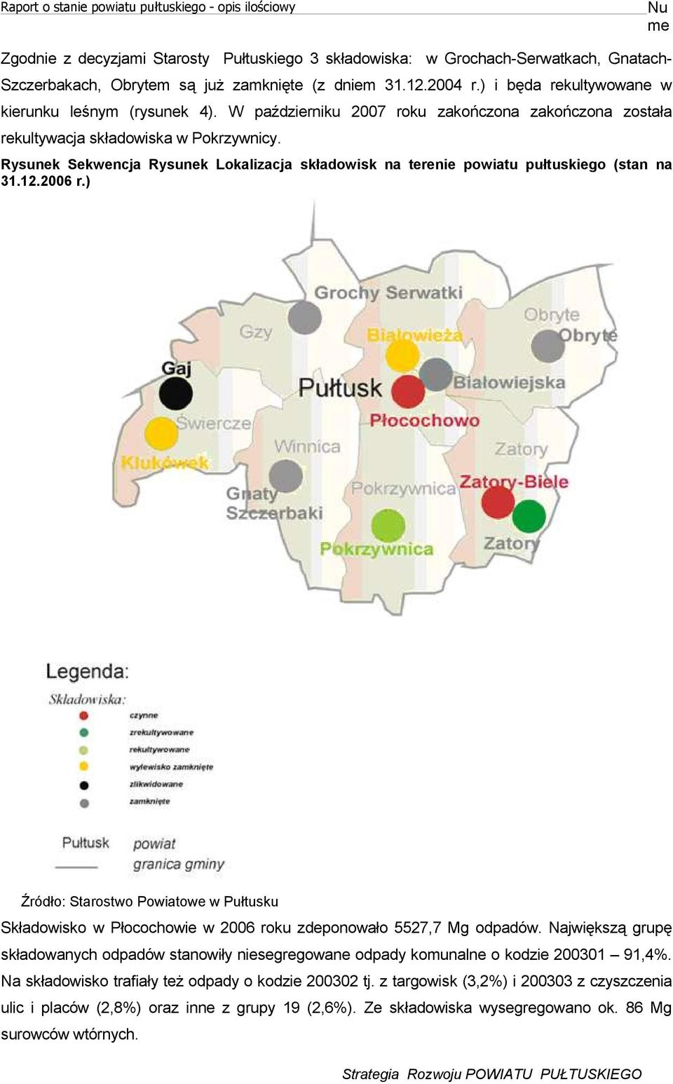 Rysunek Sekwencja Rysunek Lokalizacja składowisk na teenie powiatu pułtuskiego (stan na 31.12.2006.