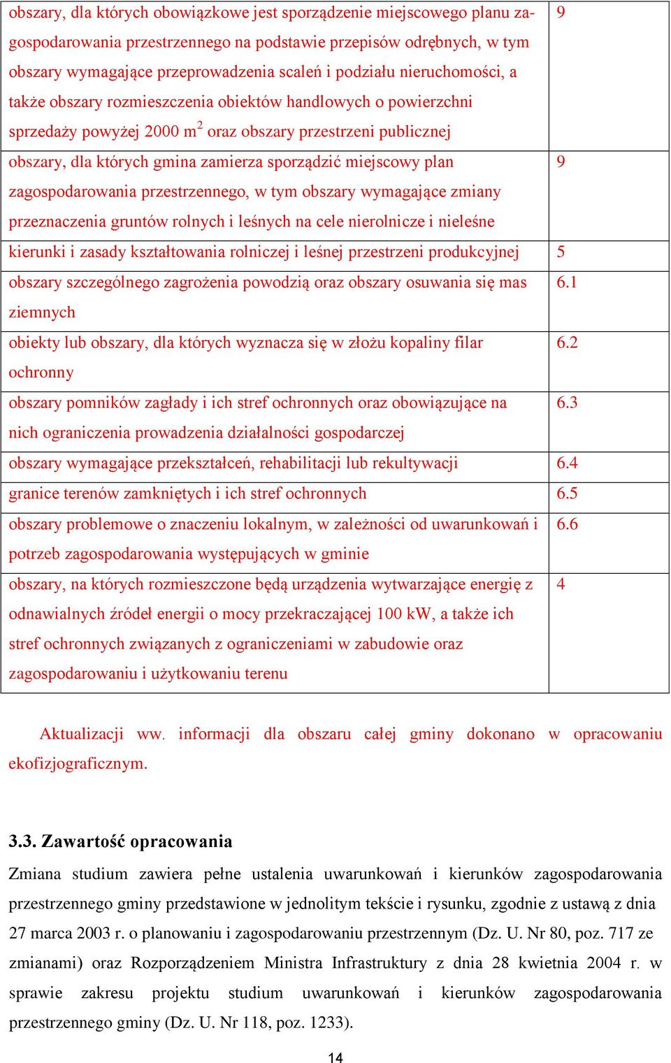 plan 9 zagospodarowania przestrzennego, w tym obszary wymagające zmiany przeznaczenia gruntów rolnych i leśnych na cele nierolnicze i nieleśne kierunki i zasady kształtowania rolniczej i leśnej