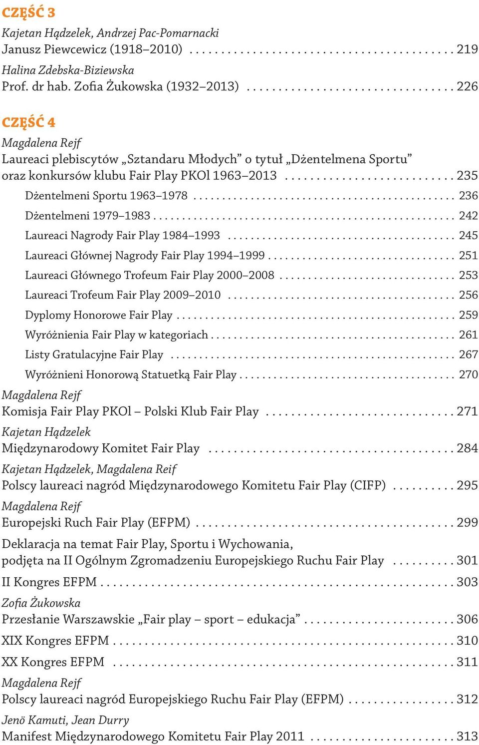 .......................... 235 Dżentelmeni Sportu 1963 1978.............................................. 236 Dżentelmeni 1979 1983..................................................... 242 Laureaci Nagrody Fair Play 1984 1993.