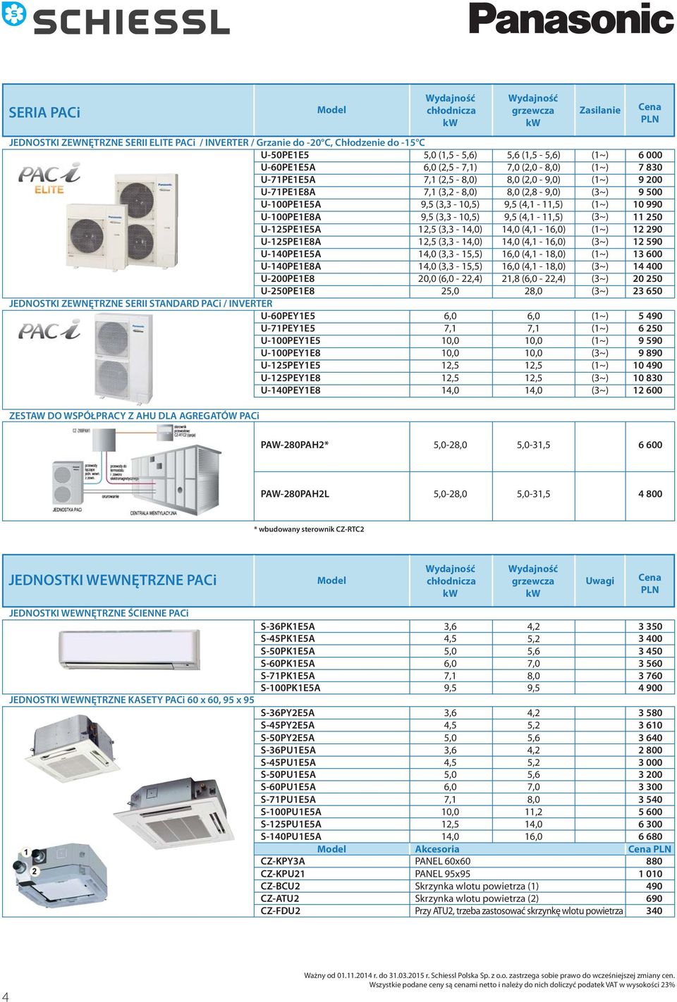 JEDNOSTKI ZEWNĘTRZNE SERII STANDARD PACi / INVERTER U-60PEY1E5 U-71PEY1E5 U-100PEY1E5 U-100PEY1E8 U-125PEY1E5 U-125PEY1E8 U-140PEY1E8 (1,5 - ) 7,0 (2,0-8,0) 8,0 (2,0-9,0) 8,0 (2,8-9,0) 9,5 (4,1-11,5)