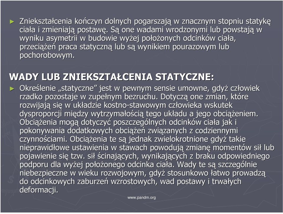 WADY LUB ZNIEKSZTAŁCENIA STATYCZNE: Określenie statyczne jest w pewnym sensie umowne, gdyż człowiek rzadko pozostaje w zupełnym bezruchu.