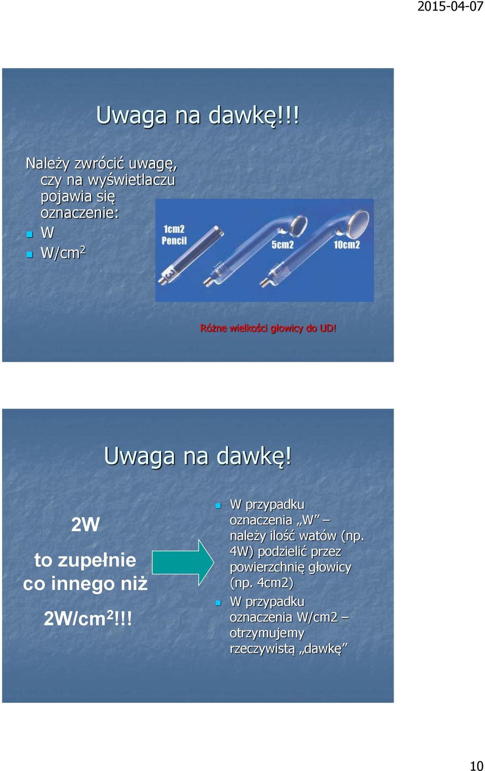 wielkości głowicy do UD!  2W to zupełnie co innego niż 2W/cm 2!