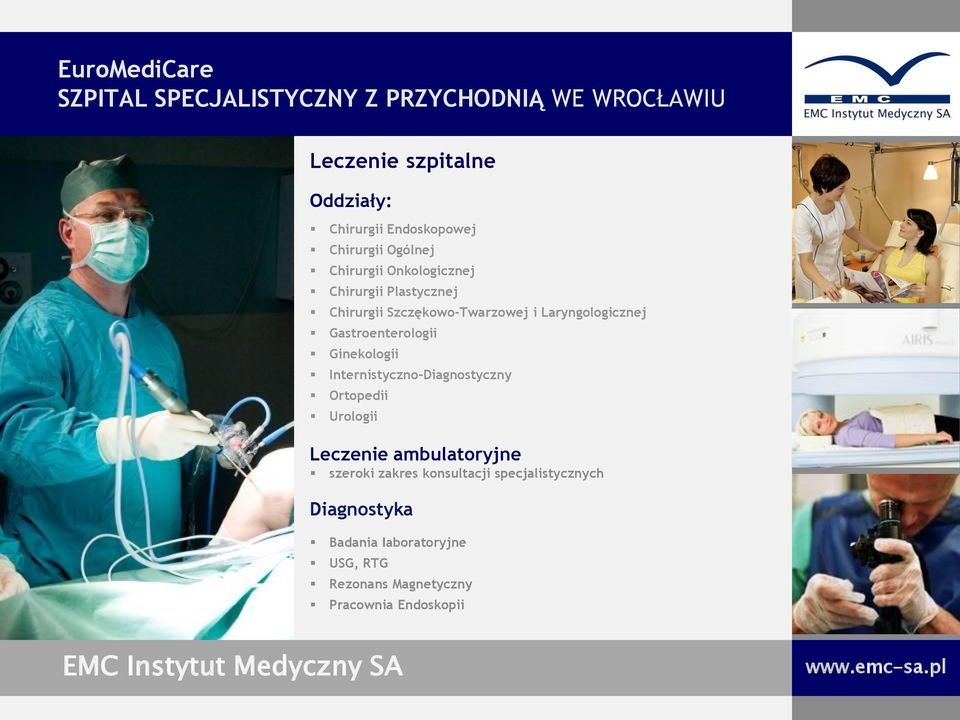 Gastroenterologii Ginekologii Internistyczno-Diagnostyczny Ortopedii Urologii Leczenie ambulatoryjne szeroki zakres