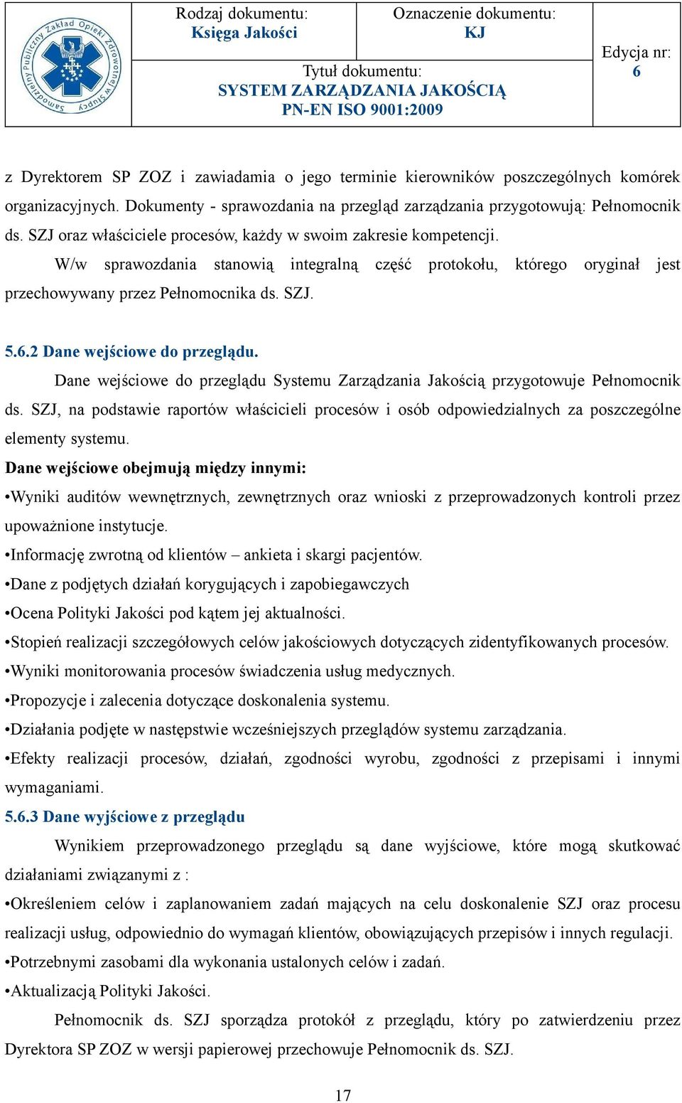 .2 Dane wejściowe do przeglądu. Dane wejściowe do przeglądu Systemu Zarządzania Jakością przygotowuje Pełnomocnik ds.