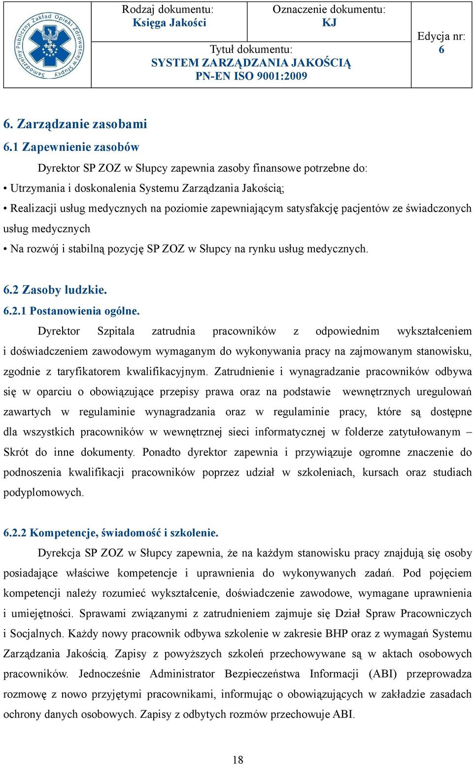 satysfakcję pacjentów ze świadczonych usług medycznych Na rozwój i stabilną pozycję SP ZOZ w Słupcy na rynku usług medycznych..2 Zasoby ludzkie..2.1 Postanowienia ogólne.