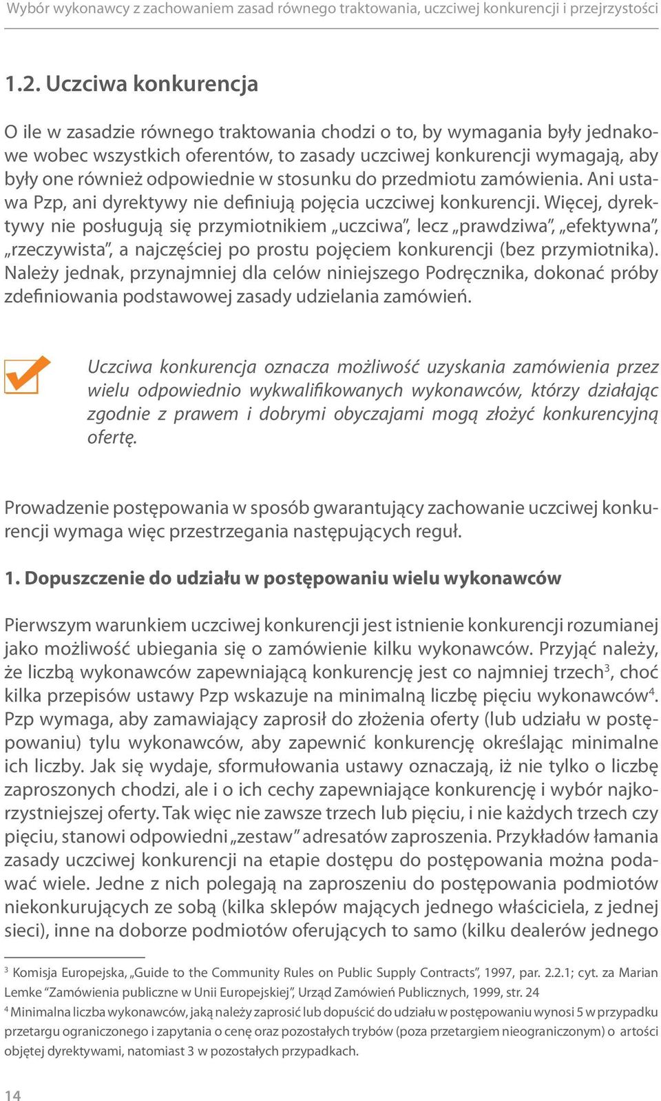 Więcej, dyrektywy nie posługują się przymiotnikiem uczciwa, lecz prawdziwa, efektywna, rzeczywista, a najczęściej po prostu pojęciem konkurencji (bez przymiotnika).