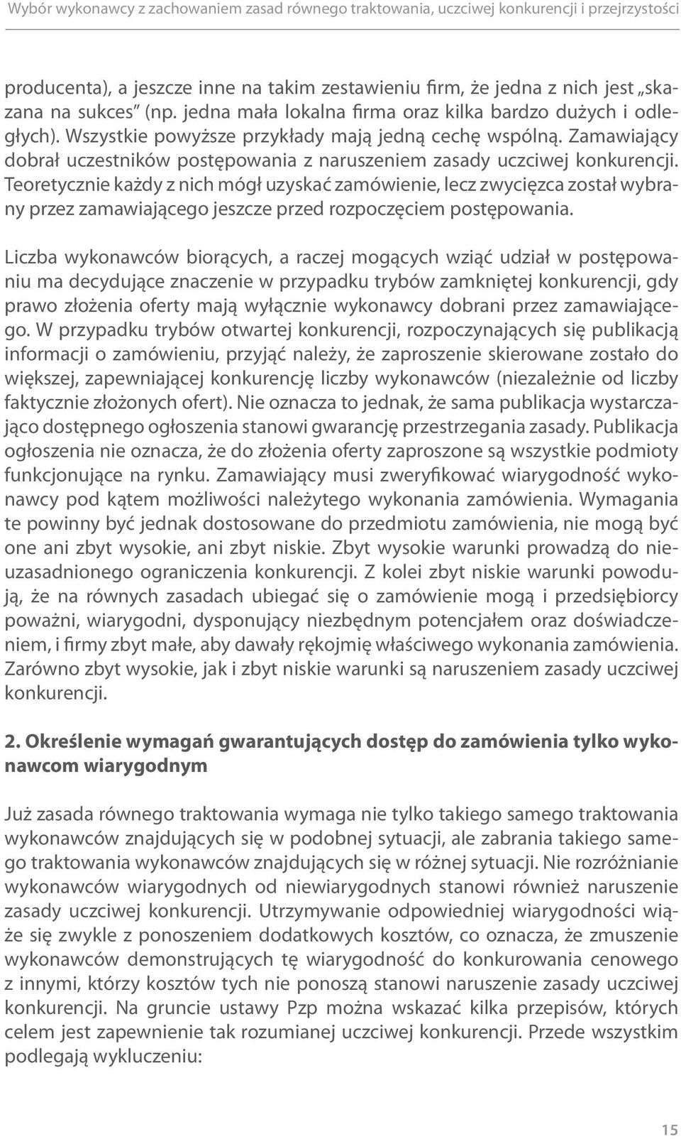 Teoretycznie każdy z nich mógł uzyskać zamówienie, lecz zwycięzca został wybrany przez zamawiającego jeszcze przed rozpoczęciem postępowania.