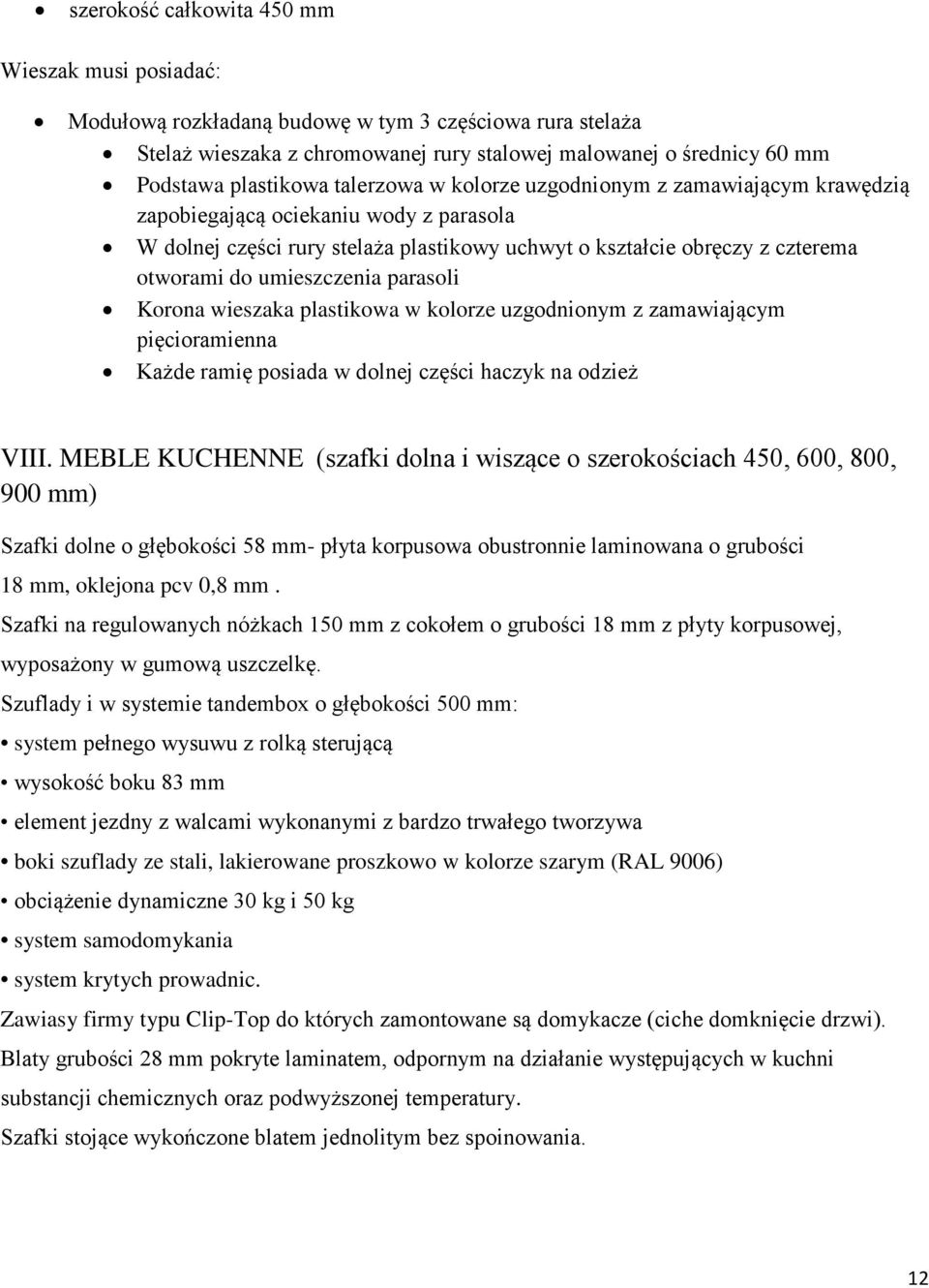 parasoli Korona wieszaka plastikowa w kolorze uzgodnionym z zamawiającym pięcioramienna Każde ramię posiada w dolnej części haczyk na odzież VIII.