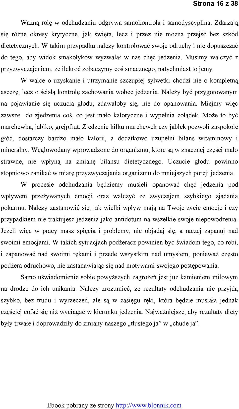 Musimy walczyć z przyzwyczajeniem, że ilekroć zobaczymy coś smacznego, natychmiast to jemy.