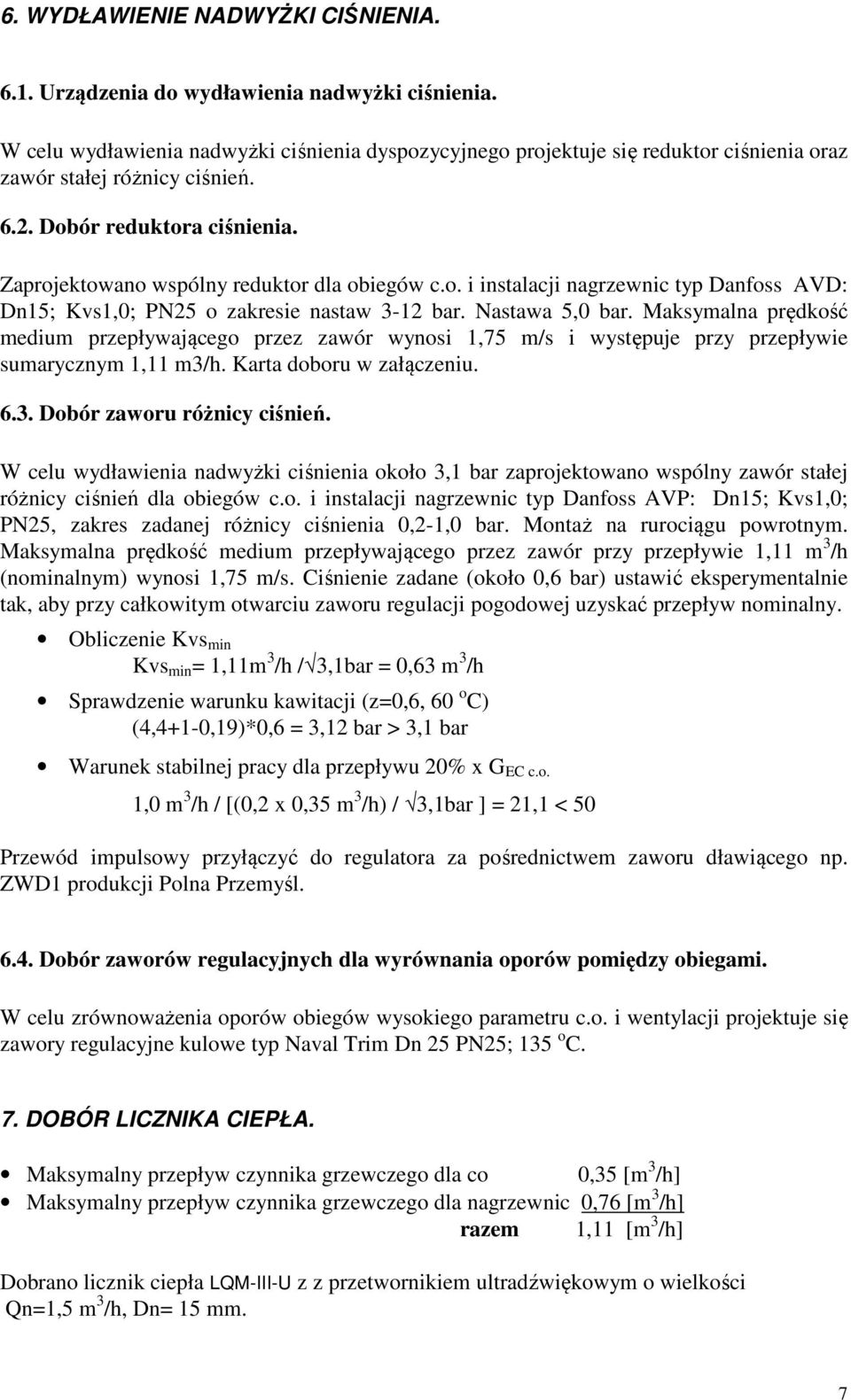 o. i instalacji nagrzewnic typ Danfoss AVD: Dn15; Kvs1,0; PN25 o zakresie nastaw 3-12 bar. Nastawa 5,0 bar.