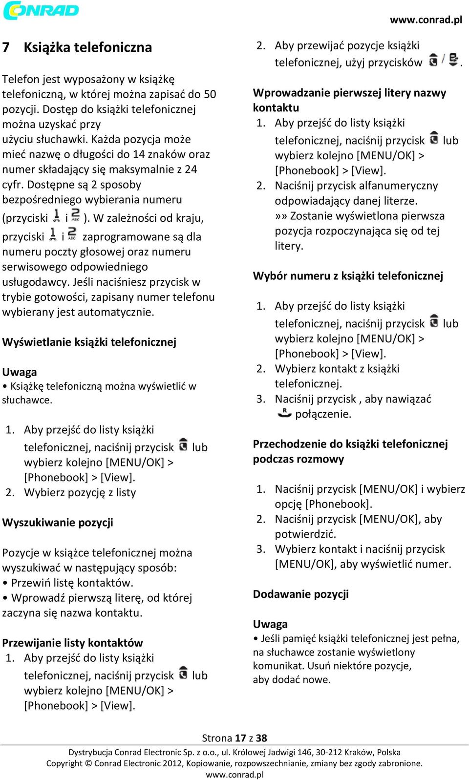 W zależności od kraju, przyciski i zaprogramowane są dla numeru poczty głosowej oraz numeru serwisowego odpowiedniego usługodawcy.