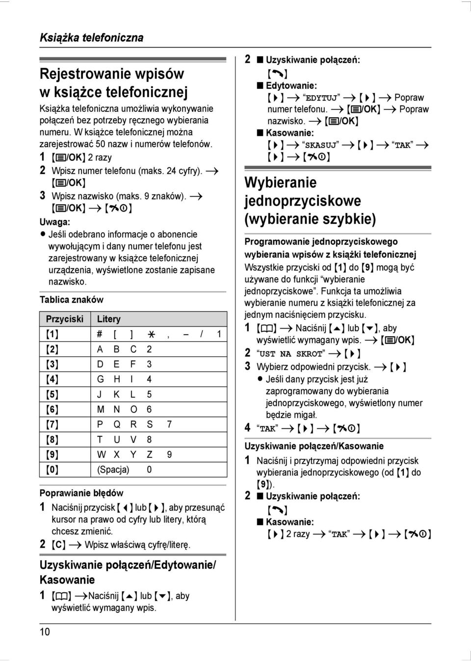 i {j/ok} i {ih} L Jeśli odebrano informacje o abonencie wywołującym i dany numer telefonu jest zarejestrowany w książce telefonicznej urządzenia, wyświetlone zostanie zapisane nazwisko.