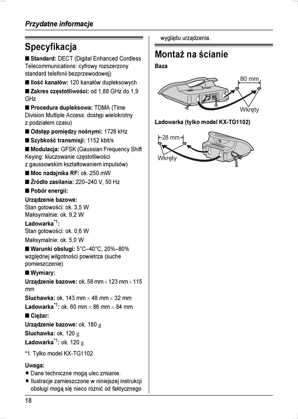 kbit/s Modulacja: GFSK (Gaussian Frequency Shift Keying: kluczowanie częstotliwości z gaussowskim kształtowaniem impulsów) Moc nadajnika RF: ok.