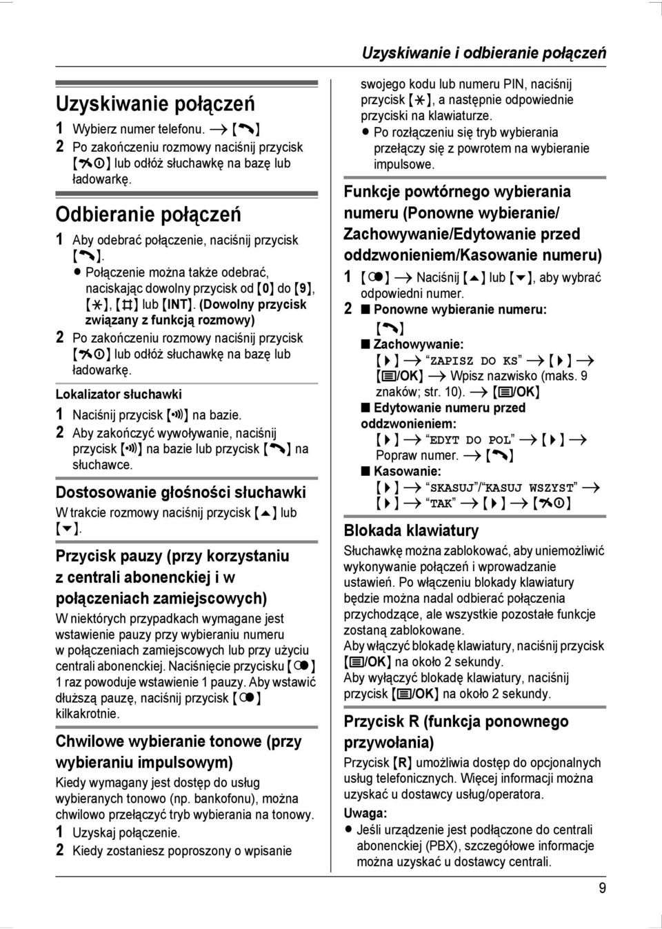 L Połączenie można także odebrać, naciskając dowolny przycisk od {0} do {9}, {*}, {#} lub {INT}.