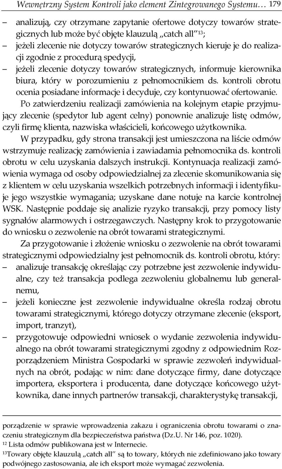 pełnomocnikiem ds. kontroli obrotu ocenia posiadane informacje i decyduje, czy kontynuować ofertowanie.