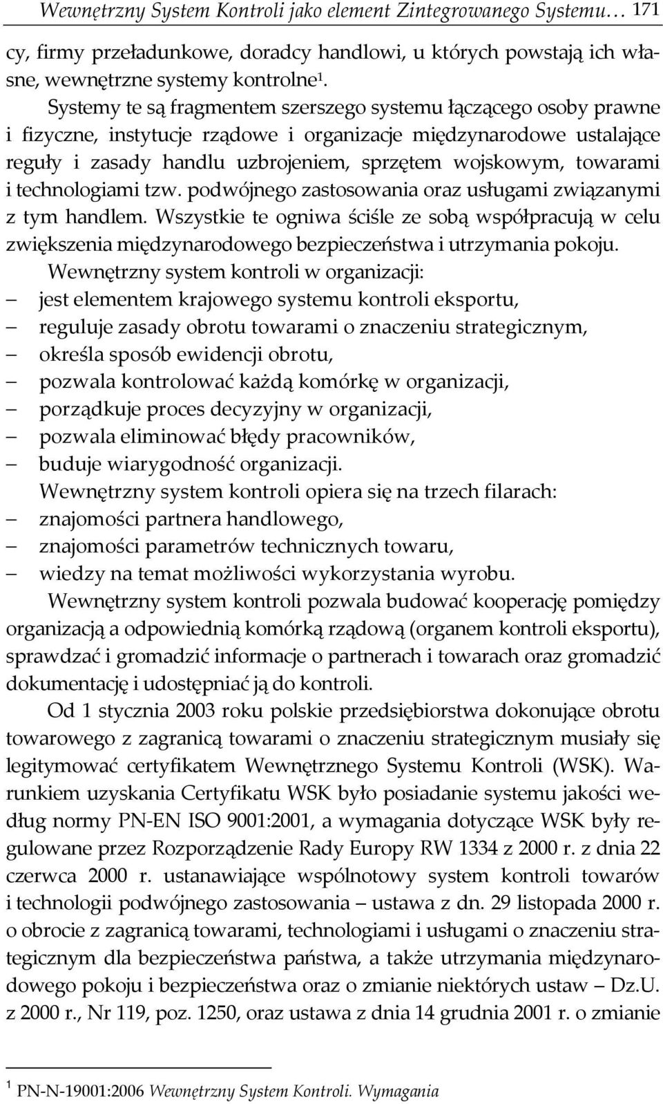 towarami i technologiami tzw. podwójnego zastosowania oraz usługami związanymi z tym handlem.