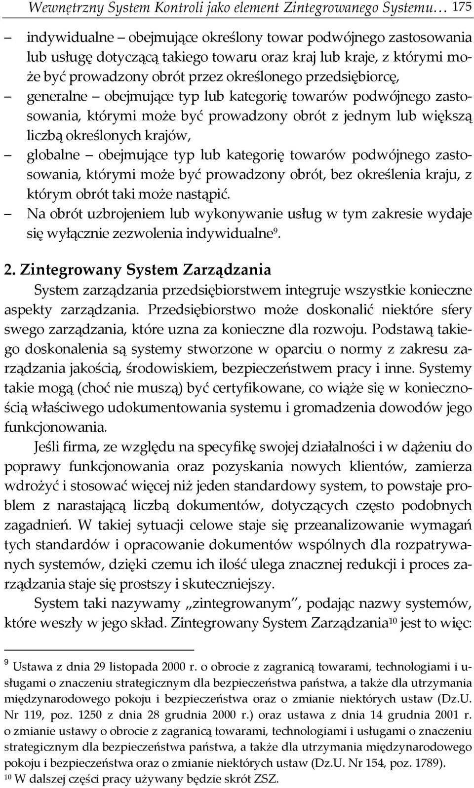 określonych krajów, globalne obejmujące typ lub kategorię towarów podwójnego zastosowania, którymi może być prowadzony obrót, bez określenia kraju, z którym obrót taki może nastąpić.