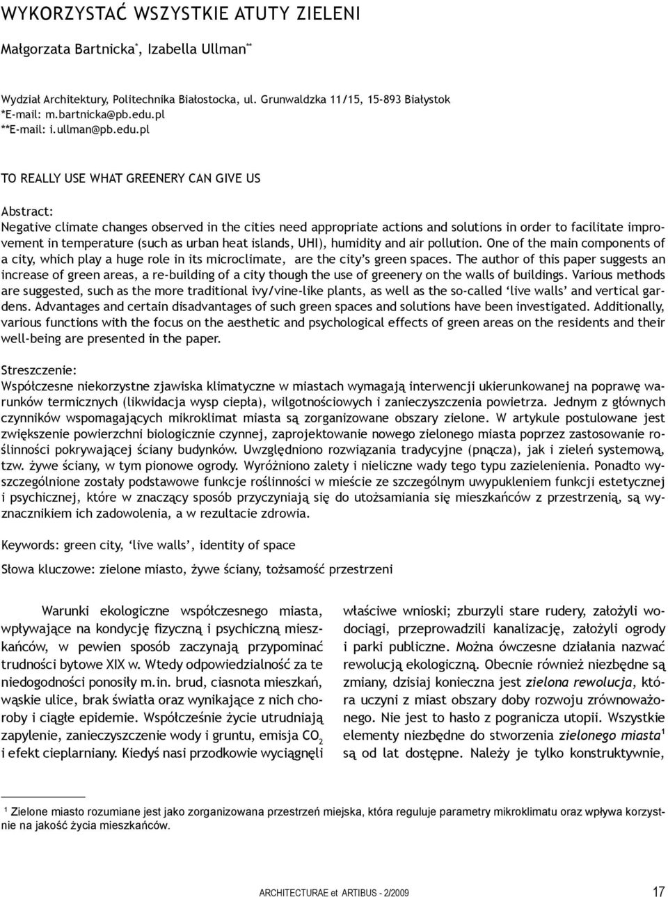 pl TO REALLY USE WHAT GREENERY CAN GIVE US Abstract: Negative climate changes observed in the cities need appropriate actions and solutions in order to facilitate improvement in temperature (such as