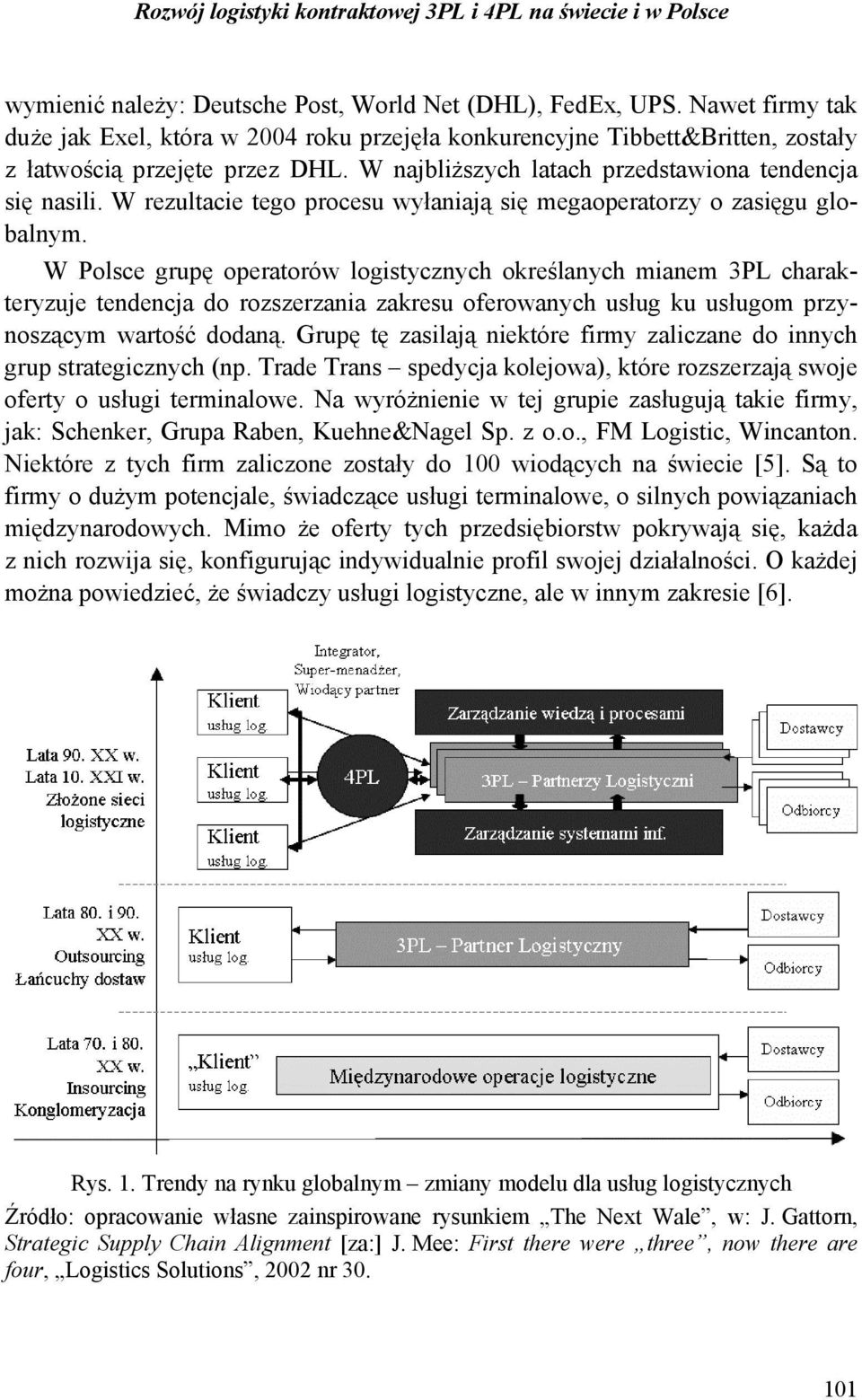 W rezultacie tego procesu wyłaniają się megaoperatorzy o zasięgu globalnym.