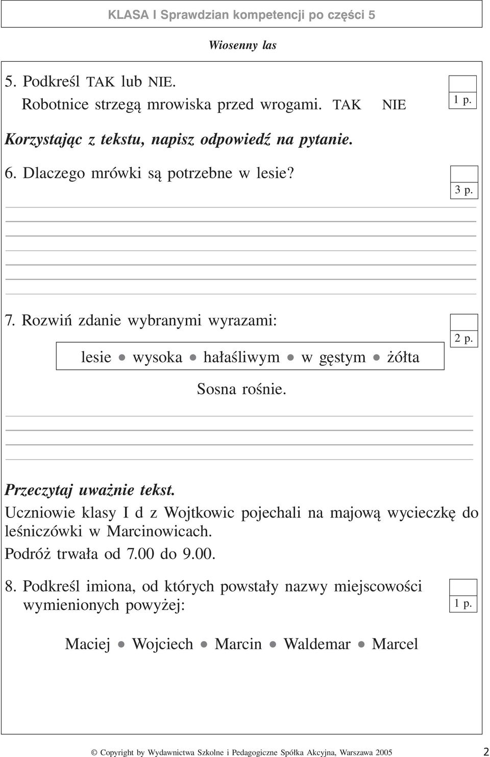 Sosna rośnie. Przeczytaj uważnie tekst. Uczniowie klasy I d z Wojtkowic pojechali na majową wycieczkę do leśniczówki w Marcinowicach.