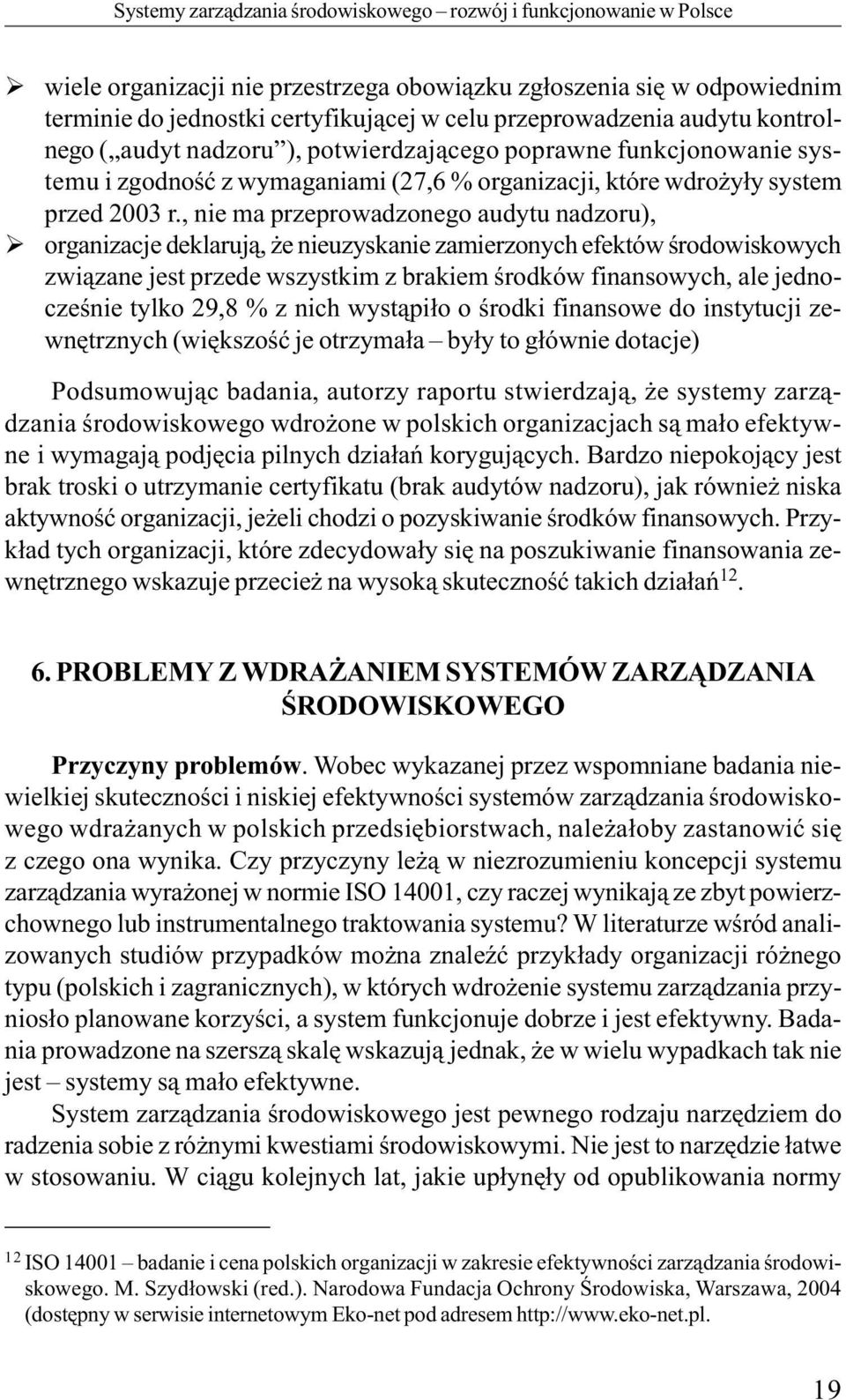 funkcjonowanie systemu i zgodność z wymaganiami (27,6 % organizacji, które wdrożyły system przed 2003 r.