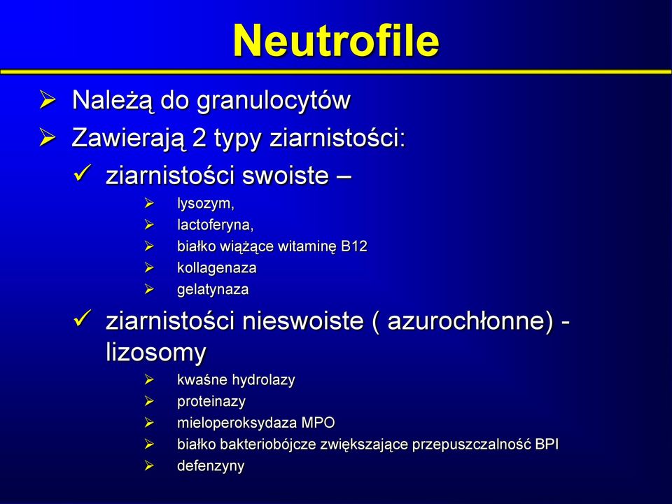 ziarnistości nieswoiste ( azurochłonne) - lizosomy kwaśne hydrolazy proteinazy