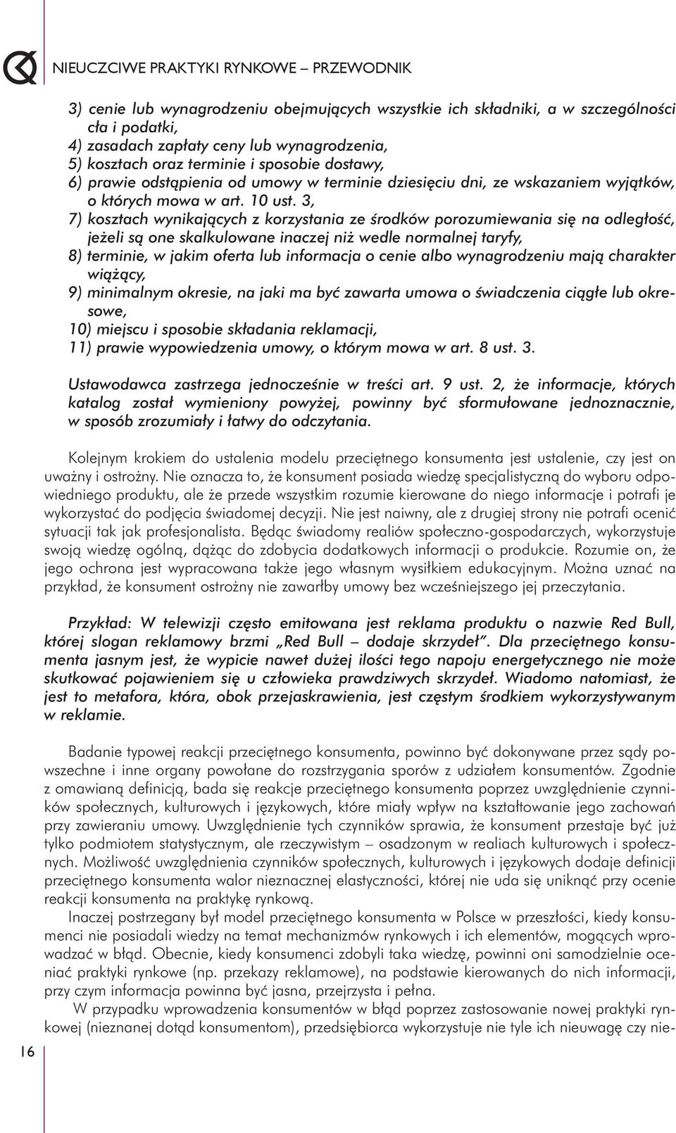 3, 7) kosztach wynikających z korzystania ze środków porozumiewania się na odległość, jeżeli są one skalkulowane inaczej niż wedle normalnej taryfy, 8) terminie, w jakim oferta lub informacja o cenie