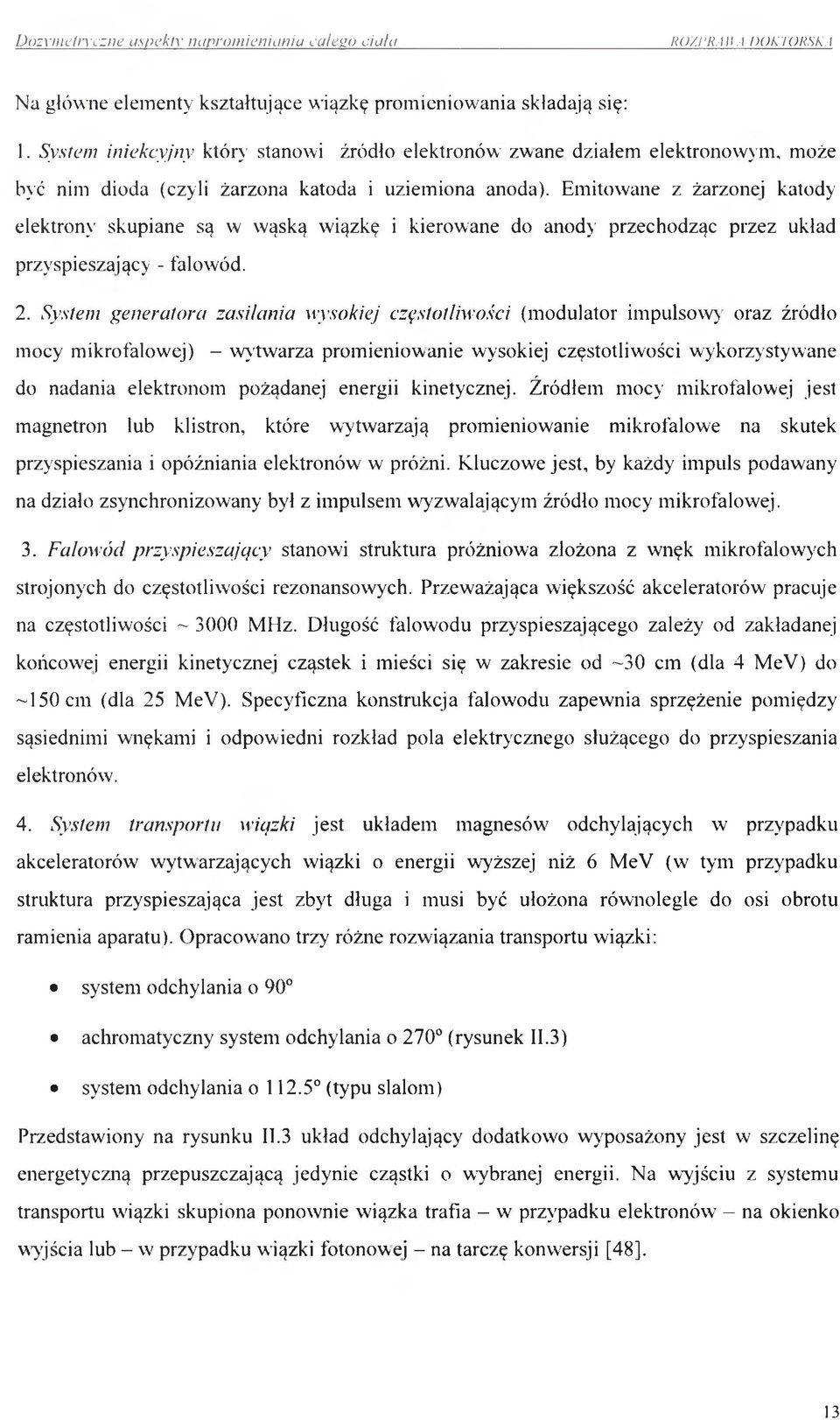 Emitowane z żarzonej katody elektron)' skupiane są w wąską wiązkę i kierowane do anody przechodząc przez układ przyspieszający - falowód. 2.