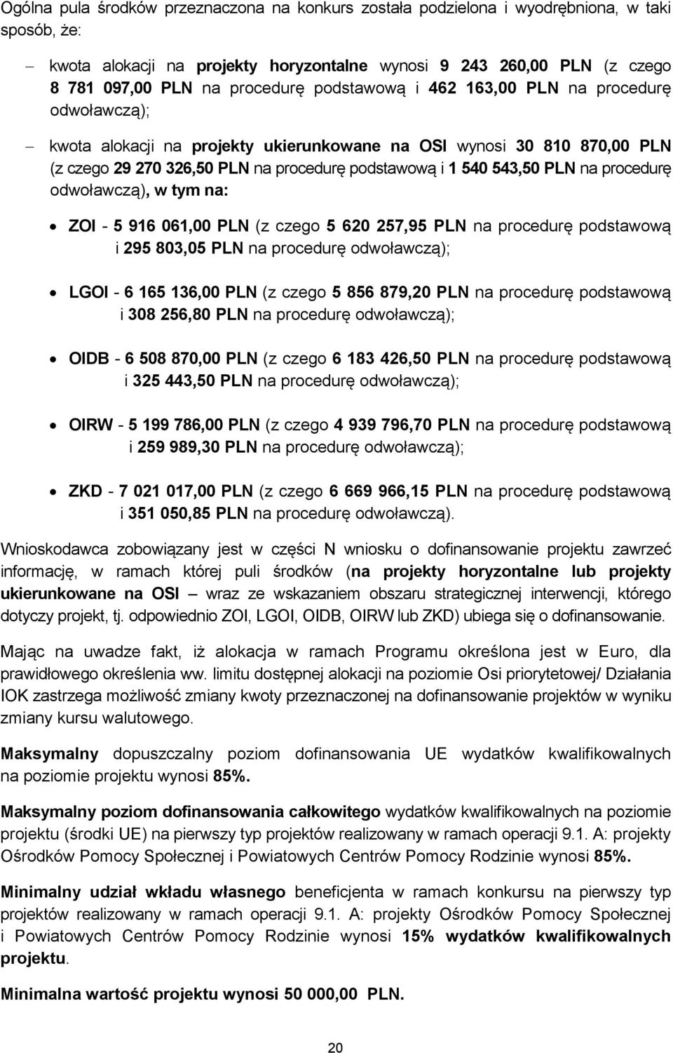 543,50 PLN na procedurę odwoławczą), w tym na: ZOI - 5 916 061,00 PLN (z czego 5 620 257,95 PLN na procedurę podstawową i 295 803,05 PLN na procedurę odwoławczą); LGOI - 6 165 136,00 PLN (z czego 5