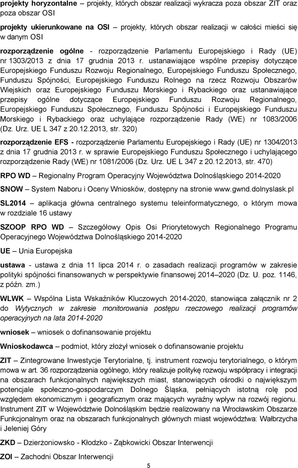 ustanawiające wspólne przepisy dotyczące Europejskiego Funduszu Rozwoju Regionalnego, Europejskiego Funduszu Społecznego, Funduszu Spójności, Europejskiego Funduszu Rolnego na rzecz Rozwoju Obszarów