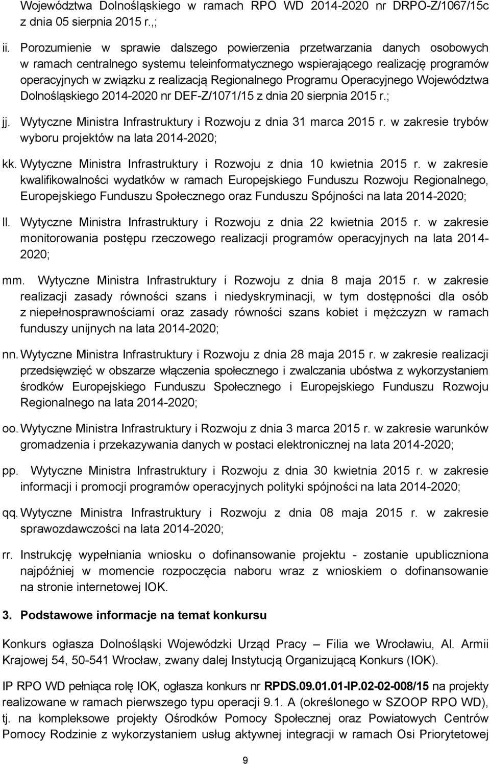 Regionalnego Programu Operacyjnego Województwa Dolnośląskiego 2014-2020 nr DEF-Z/1071/15 z dnia 20 sierpnia 2015 r.; jj. Wytyczne Ministra Infrastruktury i Rozwoju z dnia 31 marca 2015 r.