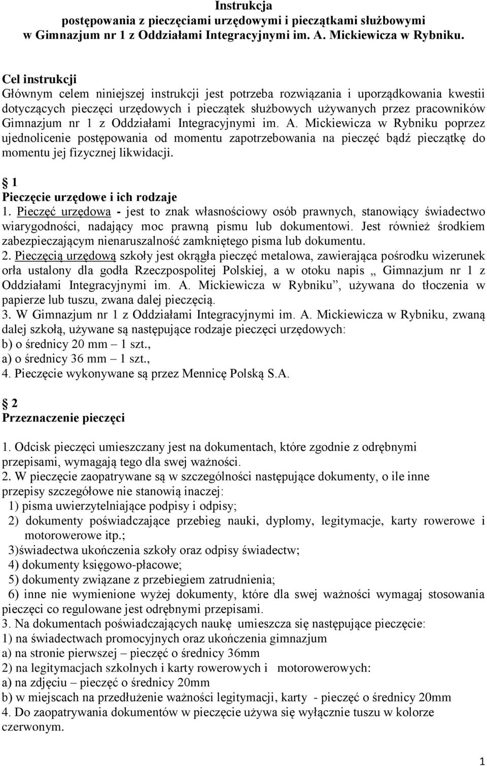 z Oddziałami Integracyjnymi im. A. Mickiewicza w Rybniku poprzez ujednolicenie postępowania od momentu zapotrzebowania na pieczęć bądź pieczątkę do momentu jej fizycznej likwidacji.