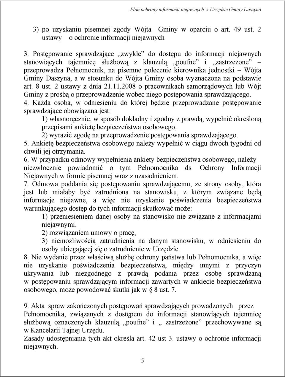 jednostki Wójta Gminy Daszyna, a w stosunku do Wójta Gminy osoba wyznaczona na podstawie art. 8 ust. 2 ustawy z dnia 21.11.